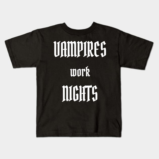 Vampires work Nights Kids T-Shirt by PlanetMonkey